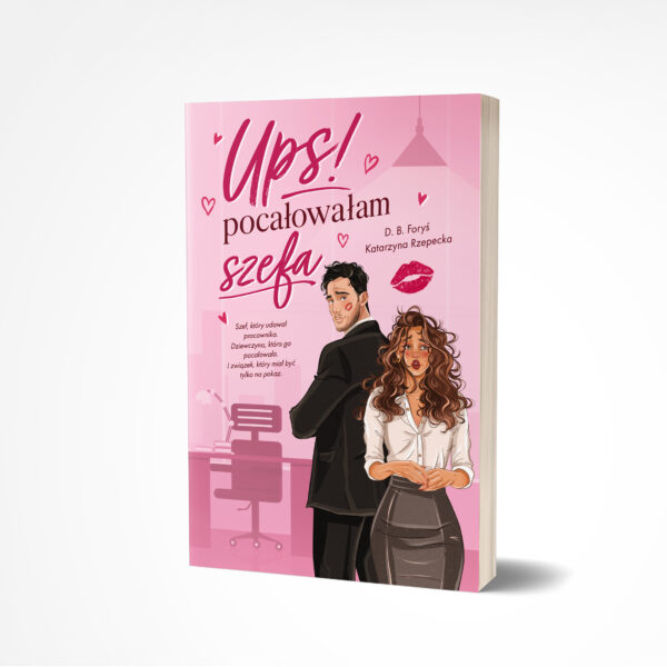 Ups! Pocałowałam szefa - D. B. Foryś, Katarzyna Rzepecka