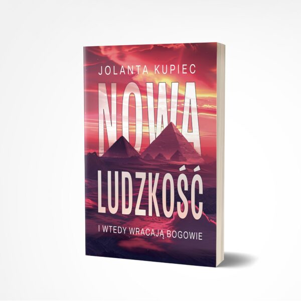 Nowa ludzkość. I wtedy wracają bogowie - Jolanta Kupiec